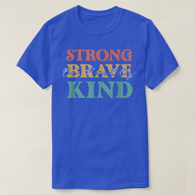 Var Söt Stark Modig Kindness inspiration M T Shirt (Design framsida)