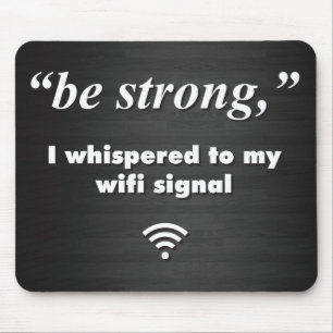 Var stark, mig viskade till min wifi signalerar musmatta