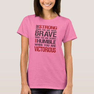 Var stark, när du är svag, trotsar, när du t-shirt