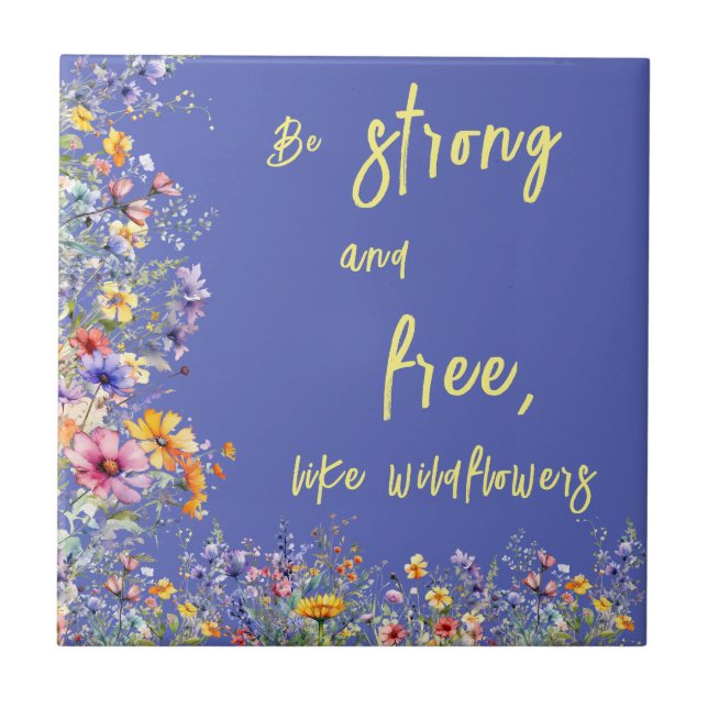 Var stark och fri, som Wildblommor | Wildblommor Kakelplatta (Framsidan)