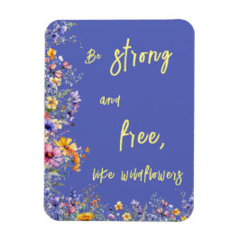 Var stark och fri, som Wildblommor | Wildblommor Magnet