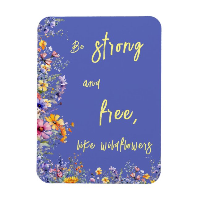 Var stark och fri, som Wildblommor | Wildblommor Magnet (Vertikal)