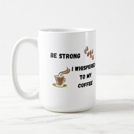 Var stark och viskade till min kaffe på en kaffemugg