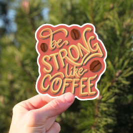 Var stark som kaffe | Motivering Klistermärken