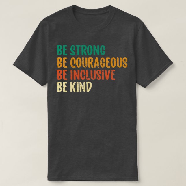Var stark, var modig och inkludera typ 6 t shirt (Design framsida)