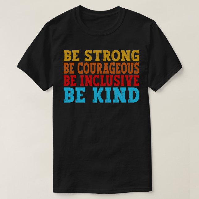 Var stark, var modig och inkluderande, var snäll o t shirt (Design framsida)