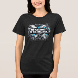 Var stark - Var modig T Shirt
