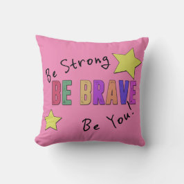 Var stark, var modig, var dig dekorativ kudde 16"