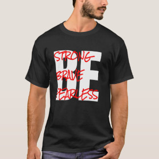 Var stark, var Modig, var rädd T Shirt