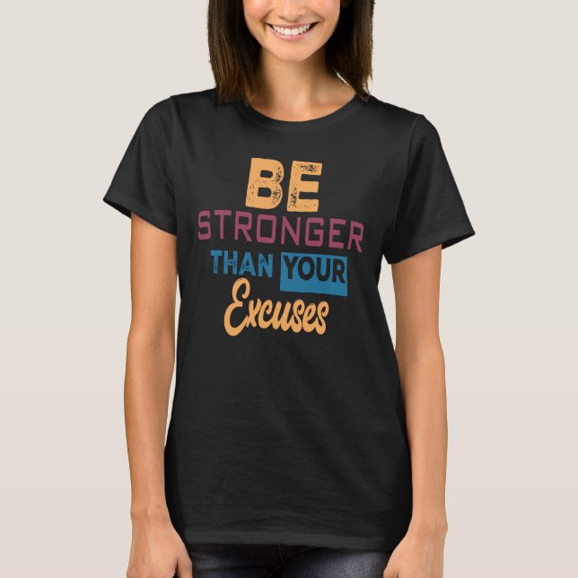 Var starkare än din starkaste ursäkt t shirt (Framsida)