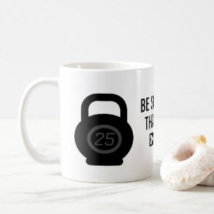 Var starkare än dina ursäkter för motivationsdugli kaffemugg