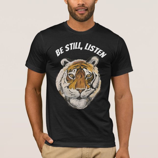 Var stilla, lyssna. Tiger T Shirt (Framsida)