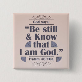Var stilla och känn Psalm 46:10 Knapp