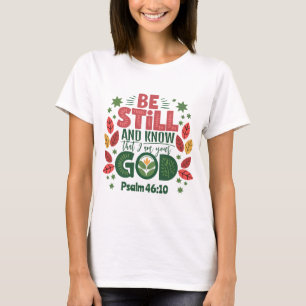 Var stilla och vet att jag är din Gud T Shirt