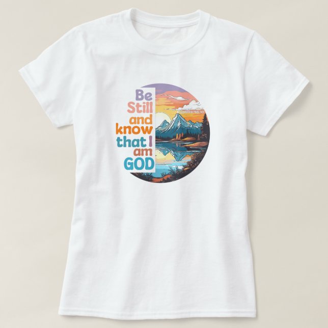 Var stilla och vet att jag är Gud Bible Verse T Shirt (Design framsida)