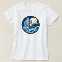 Var stilla och vet att jag är Gud Bible Verse T Shirt