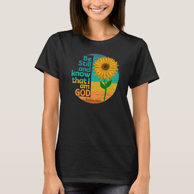 Var stilla och vet att jag är Gud Bible Verse T Shirt (Framsida)