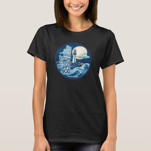 Var stilla och vet att jag är Gud Bible Verse T Shirt (Framsida)