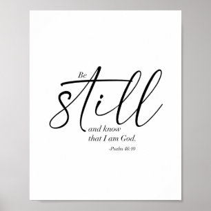 Var stilla och vet att jag är Gud. -Psalm 46:10 Poster