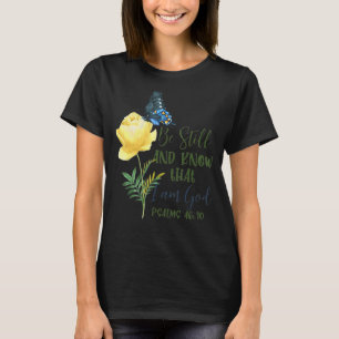 Var stilla och vet att jag är Gud Psalms 4610 T Shirt