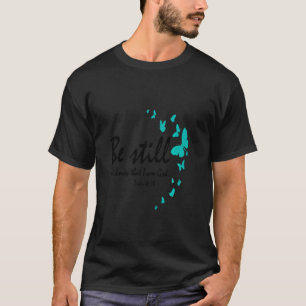 Var stilla och vet att jag är guds kristna religio t shirt