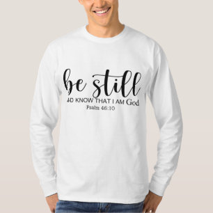 Var stilla och vet att jag är Guds kristna troende T Shirt