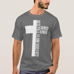 Var stilla och veta att jag är Gud Jesus Kor Krist T Shirt