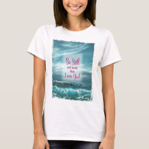 Var stilla och veta att jag är Gud T Shirt