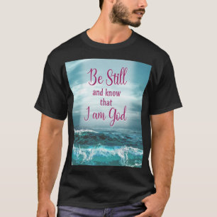 Var stilla och veta att jag är Gud T Shirt