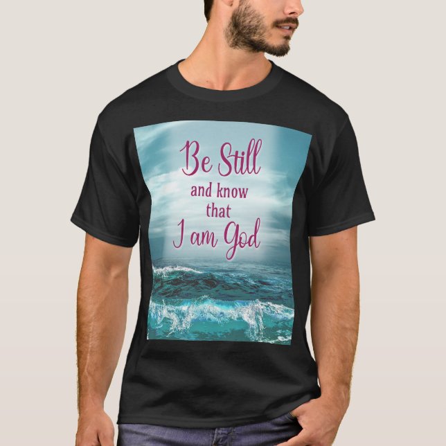 Var stilla och veta att jag är Gud T Shirt (Framsida)