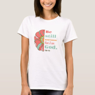 Var stilla och veta att jag är Guds Blommigt T Shirt