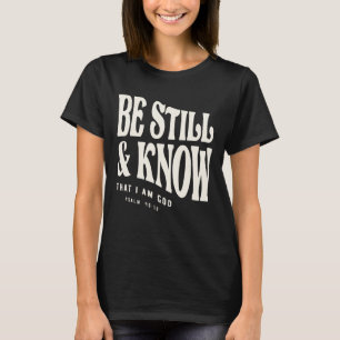 Var stilla - Psalm 46:10 Christian Quote T Shirt
