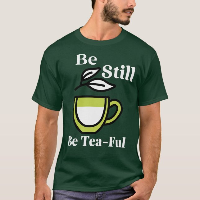Var stilla. Var Tea-ful - Sip Slow, Stanna Lugn. T Shirt (Framsida)