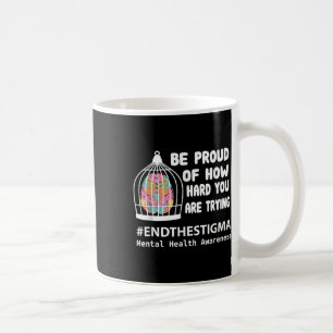 Var stolt över hur svårt du testar psykisk hälsa kaffemugg