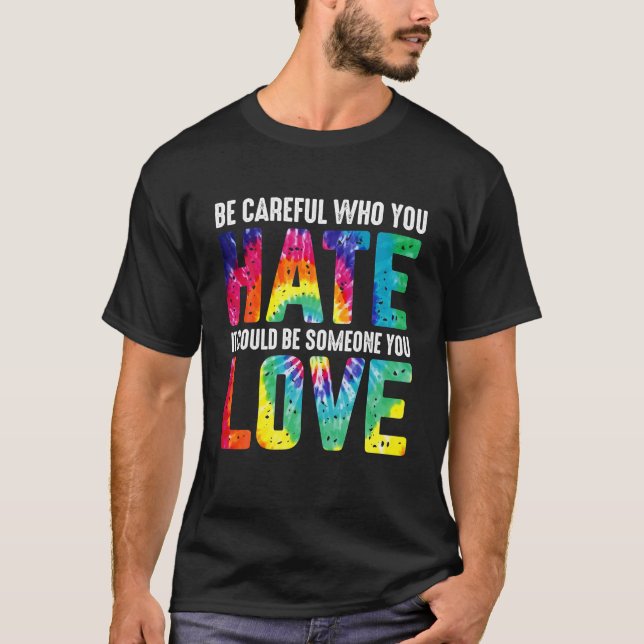 Var stolt över vem du hatar det Pridet HBT-månad T Shirt (Framsida)