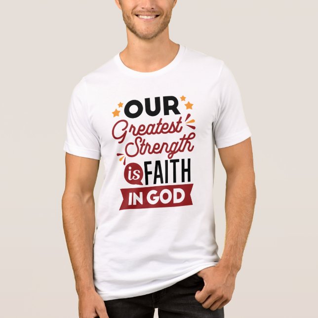 Vår största styrka är tron på Gud Citat T Shirt (Framsida)