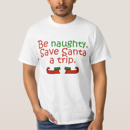 Var stygg sparar Santa en resa Tee Shirt