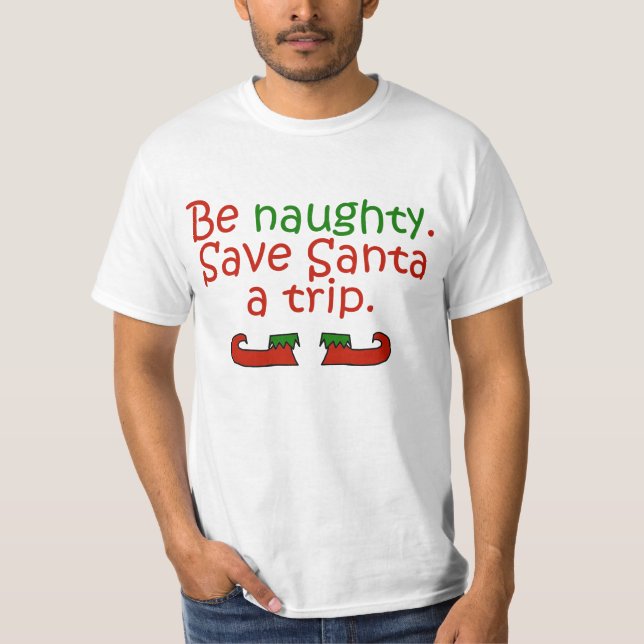Var stygg sparar Santa en resa Tee Shirt (Framsida)