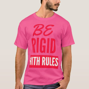 Var styv med regler t shirt