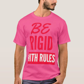 Var styv med regler t shirt