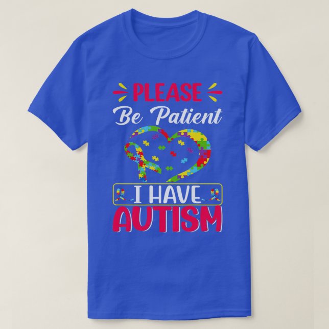 Var tålmodig autism jag har autism t shirt (Design framsida)