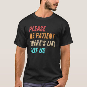 Var tålmodig där som 3 av oss Humor citat T Shirt
