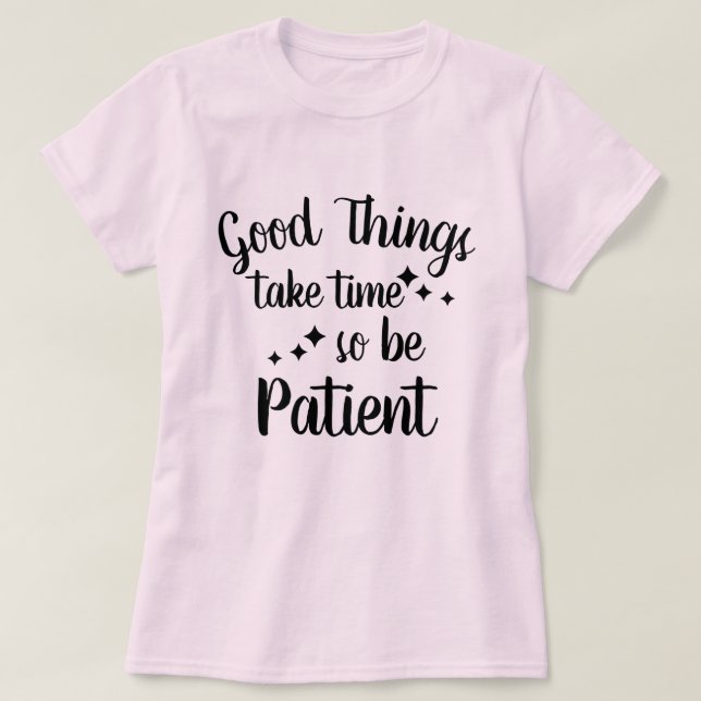 Var tålmodig - inspirationsoffert T-Shirt (Design framsida)
