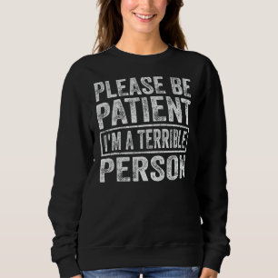 Var tålmodig, jag är en fruktansvärd person 15 t shirt
