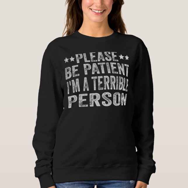 Var tålmodig, jag är en fruktansvärd person 1 t shirt (Framsida)