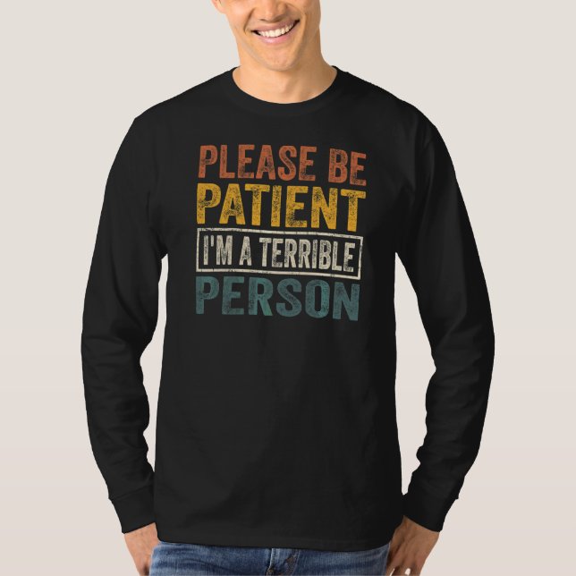 Var tålmodig, jag är en fruktansvärd person 2 t shirt (Framsida)