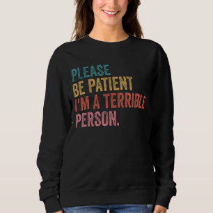 Var tålmodig, jag är en fruktansvärd person 32 t shirt