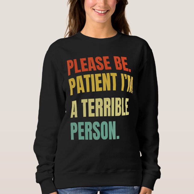 Var tålmodig, jag är en fruktansvärd person 3 t shirt (Framsida)