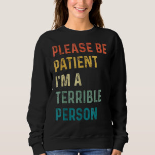 Var tålmodig, jag är en fruktansvärd person Appa T Shirt