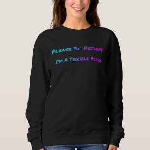 Var tålmodig, jag är en fruktansvärd person Humor T Shirt